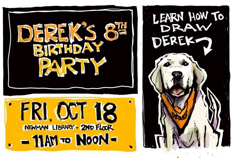 a sketch promo digitally of derek's birthday party friday in the newman library at 11 am