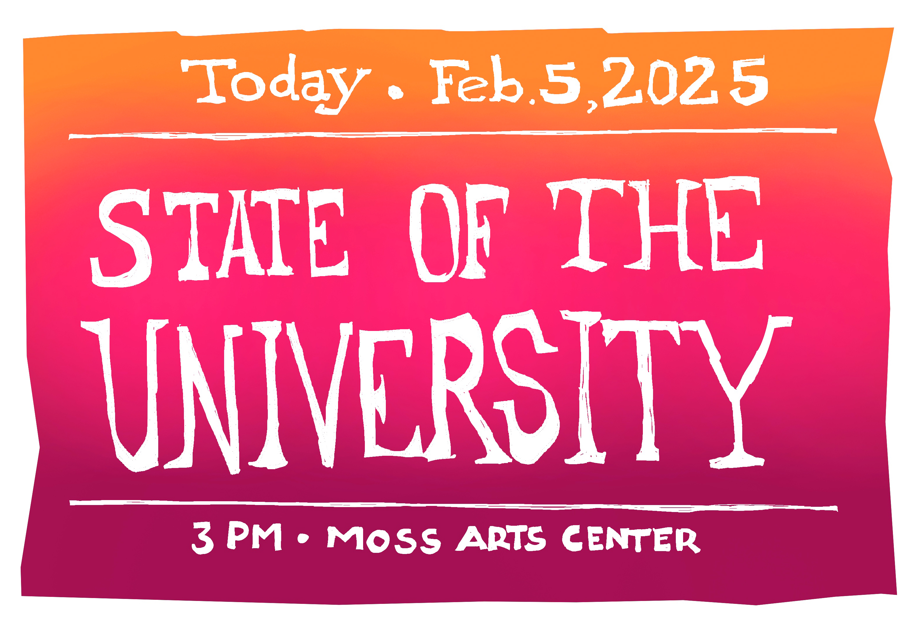 Digital lettering that says that the state of the university is today at 3pm at the moss arts center